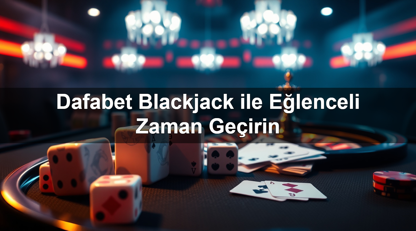 dafabet blackjack ile e lenceli zaman ge irin 1783380428164