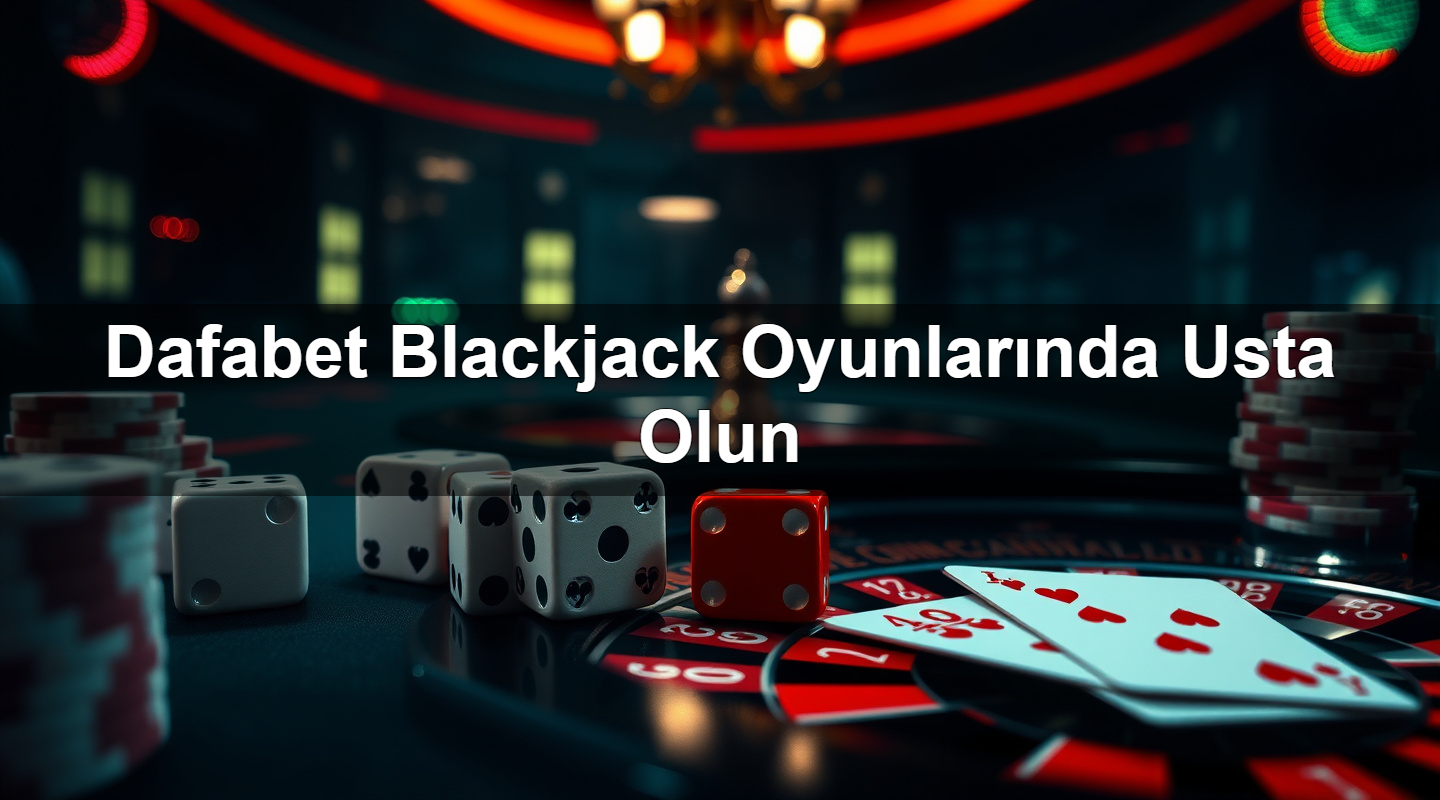 dafabet blackjack oyunlar nda usta olun 1783380445770