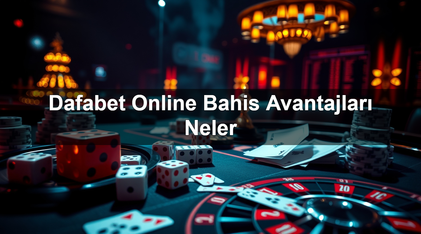 Dafabet Online Bahis Avantajları Neler 7 dafabet online bahis avantajlar neler 1783380609728