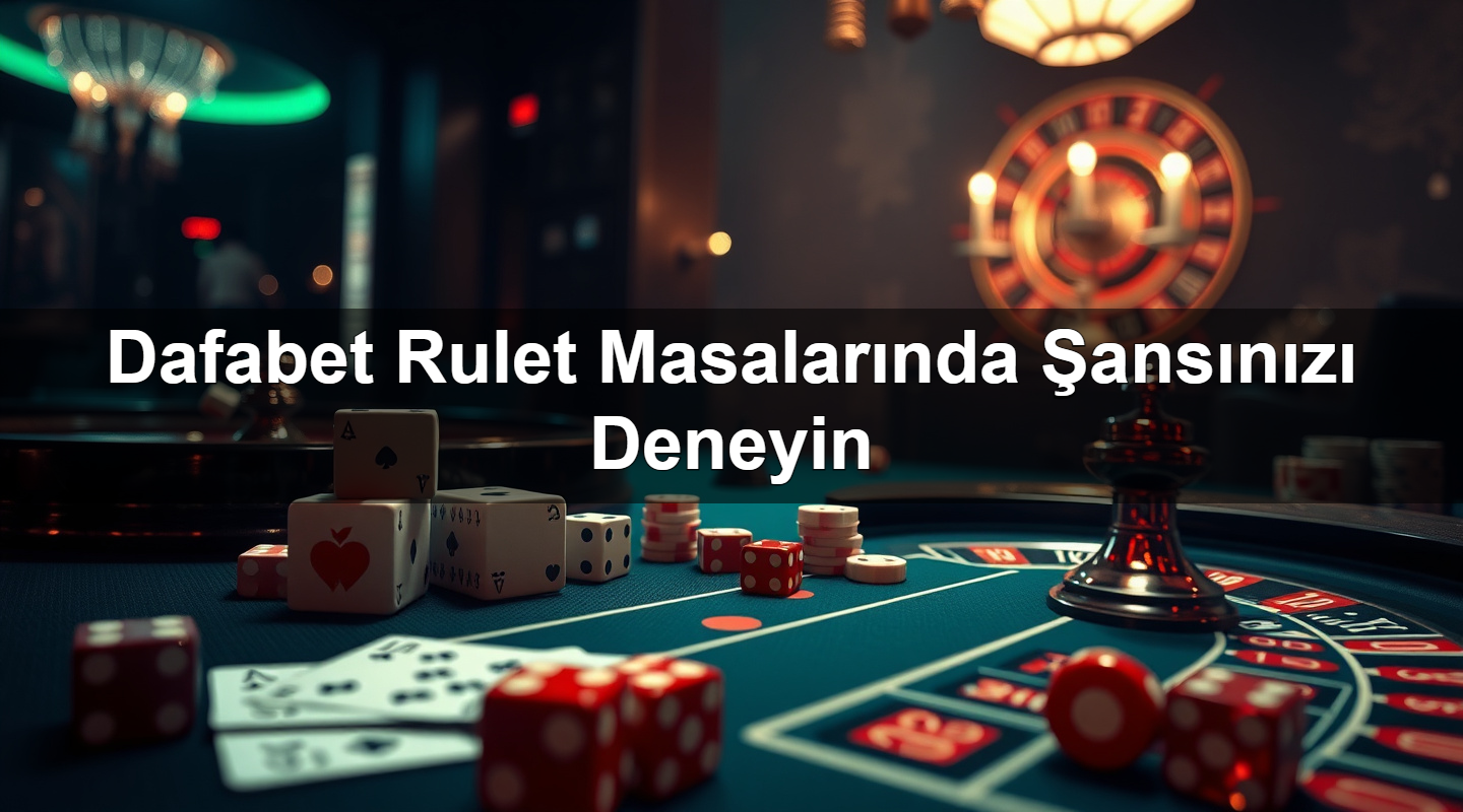 Dafabet Rulet Masalarında Şansınızı Deneyin 21 dafabet rulet masalar nda ans n z deneyin 1783380495222