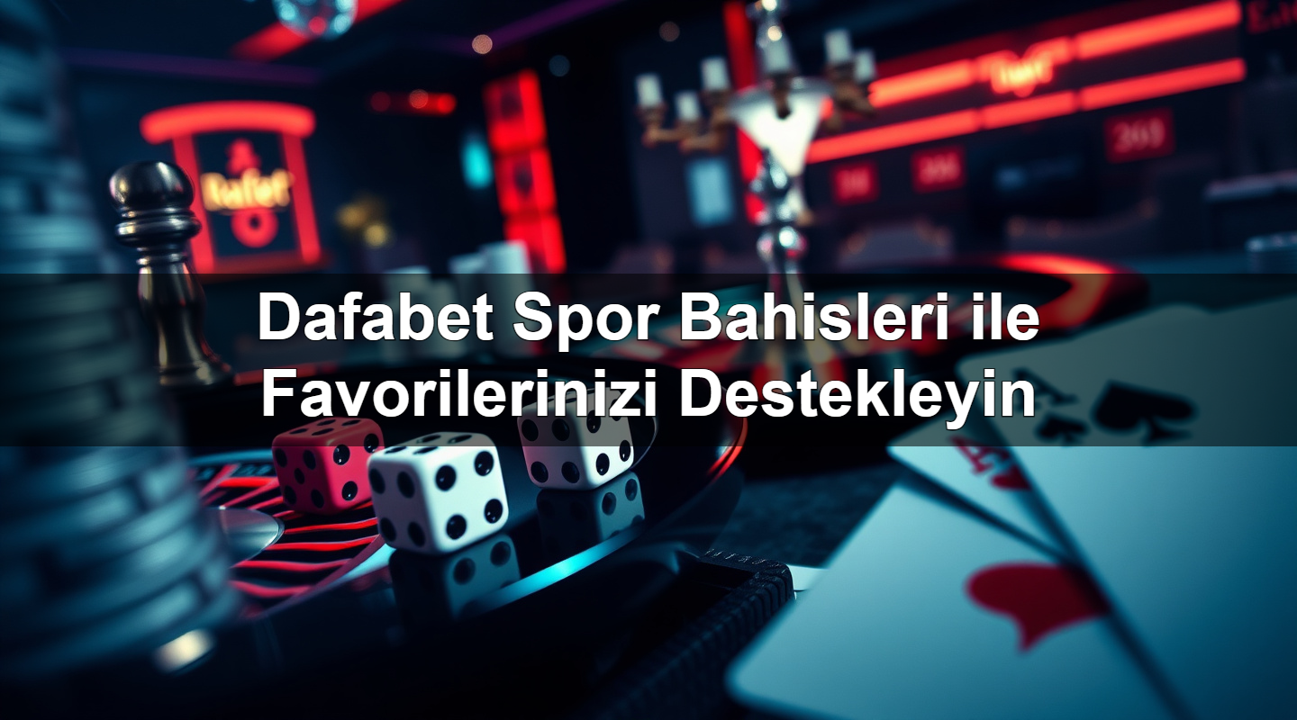 Dafabet Spor Bahisleri ile Favorilerinizi Destekleyin 13 dafabet spor bahisleri ile favorilerinizi destekleyin 1783380560916